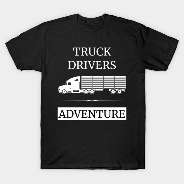 Truck Drivers Adventure T-Shirt by HiShoping